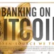 بانکداری بیت کوین (Banking on Bitcoin)