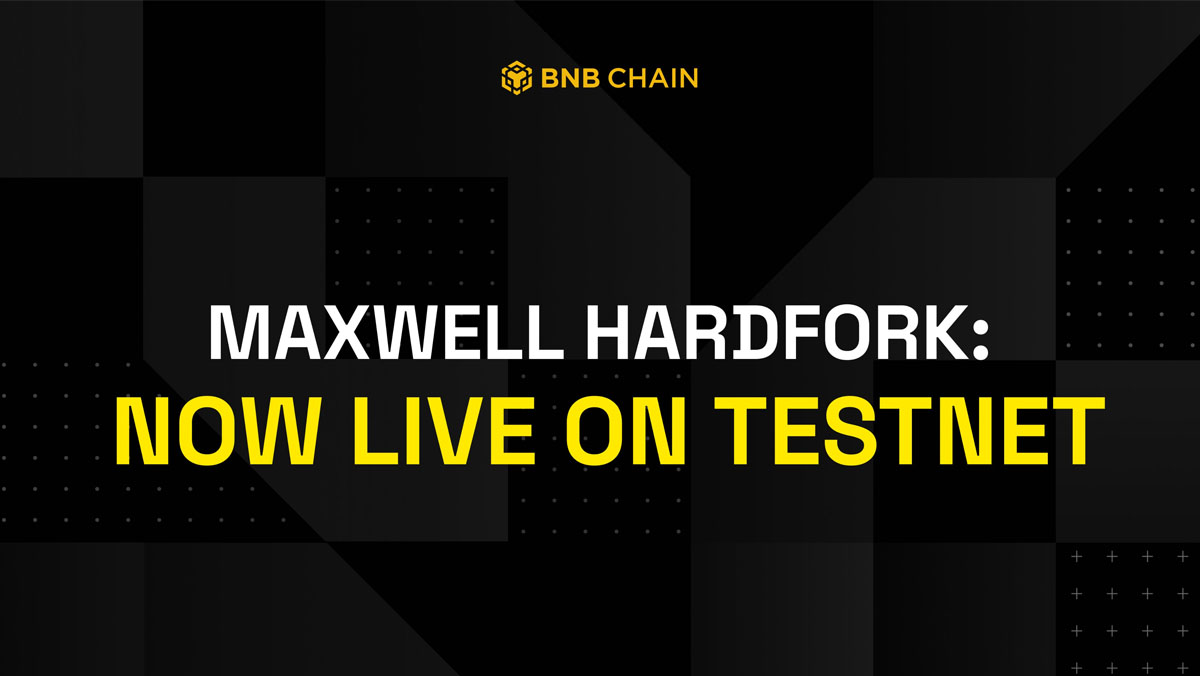 هاردفورک مکس ول (Maxwell) در تست‌نت BNB Chain فعال شد