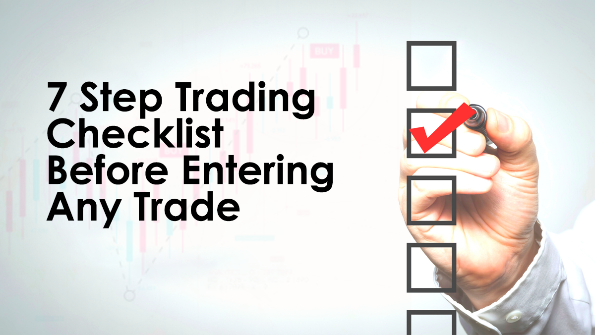 چک لیست ۷ مرحله ای پیش از ورود به معامله (Trading Checklist)