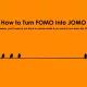 چگونه فومو (FOMO) را با جومو (JOMO) جایگزین کنیم؟
