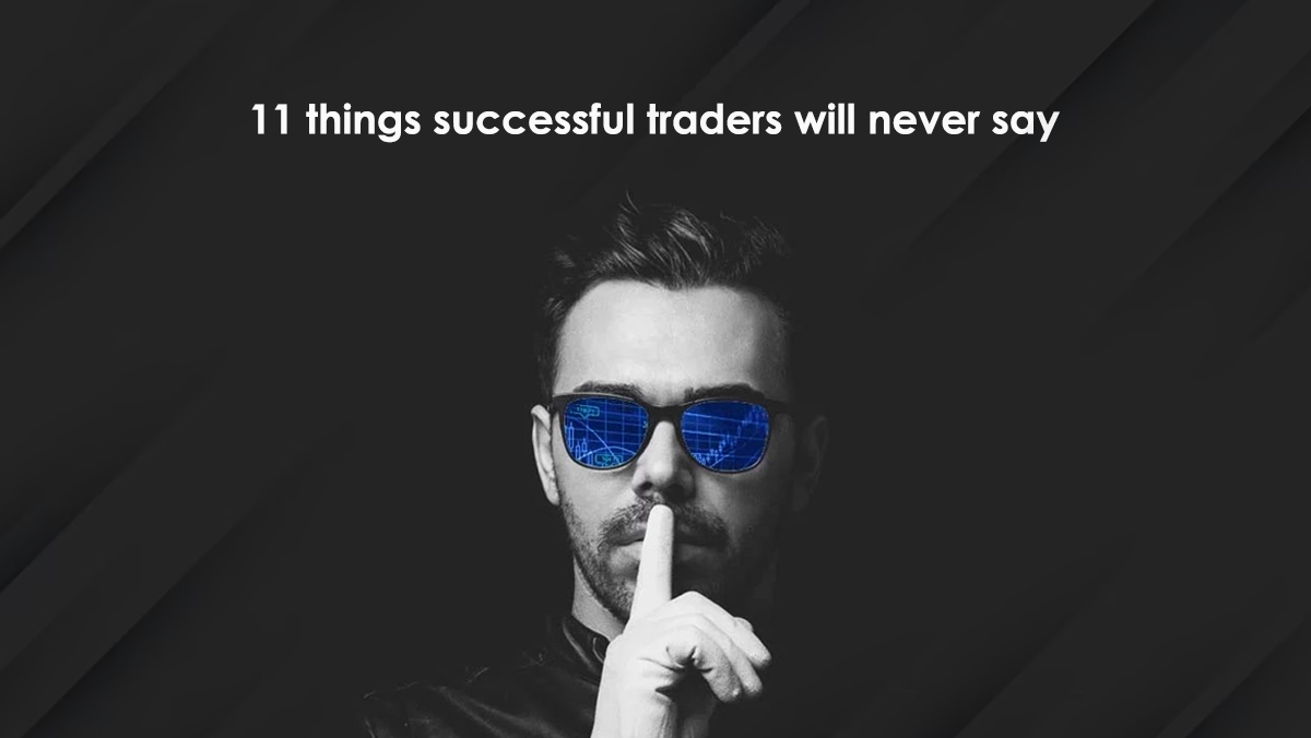 ۱۱ جمله‌ که هرگز از معامله گران موفق نخواهید شنید!